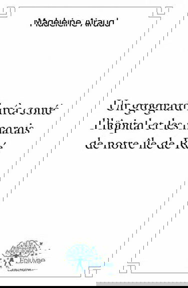 Un grognard m'a conté l'hôpital et les marais de notre île de ré