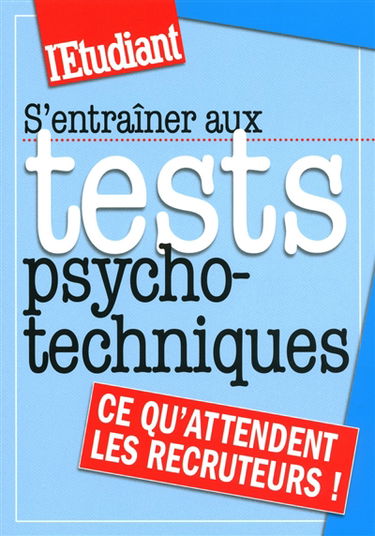 S'entraîner aux tests psychotechniques : ce qu'attendent les recruteurs !