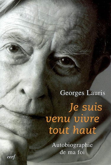 Je suis venu vivre tout haut : autobiographie de ma foi