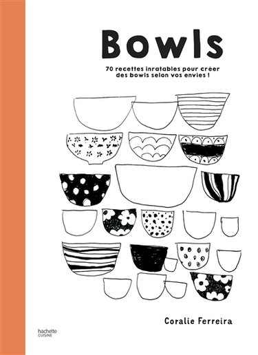 Couverture de Bowls : 70 recettes inratables pour créer des bowls selon vos envies !