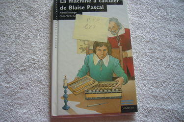 La Machine à calculer de Blaise Pascal