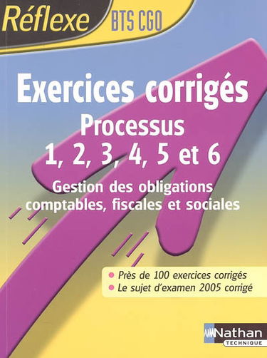 Exercices corrigés, processus 1, 2, 3, 4, 5 et 6 : gestion des obligations comptables, fiscales et sociales