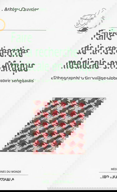 Faire de la recherche médicale en Afrique : ethnographie d'un village-laboratoire sénégalais