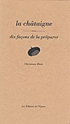 La châtaigne : dix façons de la préparer