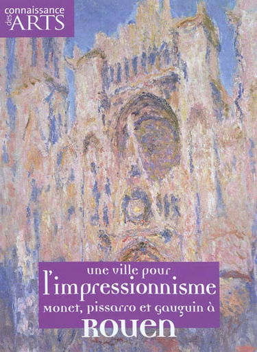 Une ville pour l'impressionnisme, Monet, Pissarro et Gauguin à Rouen