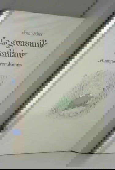 La grenouille solitaire : et cinq autres histoires