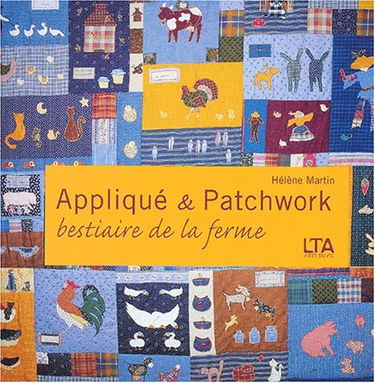 Appliqué et patchwork : bestiaire de la ferme, grands et petits quilts