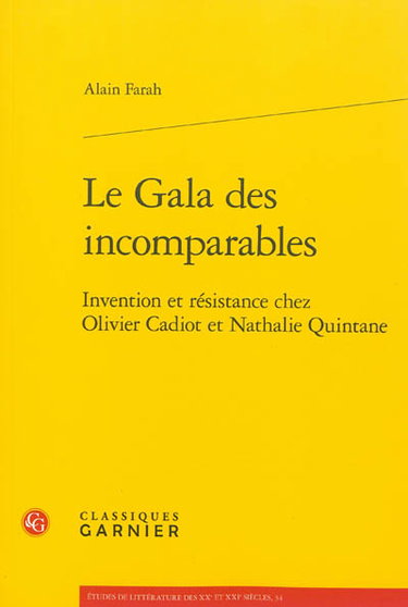 Couverture de Le gala des incomparables : invention et résistance chez Olivier Cadiot et Nathalie Quintane par Alain Farah