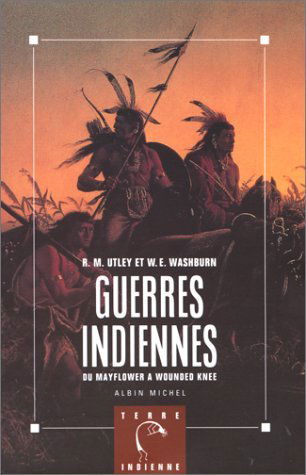 Guerres indiennes : du Mayflower à Wounded Knee