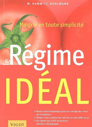 Le régime idéal : maigrir en toute simplicité : rester mince longtemps avec le concept de feux de circulation, maigrir sans compter les calories, sans effet yoyo, un régime qui a fait ses preuves : plusieurs témoignages