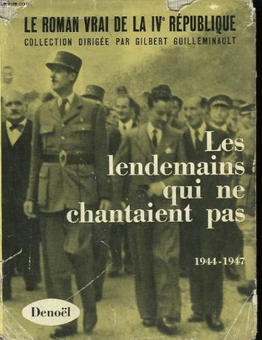 Couverture de Le roman vrai de la ivème republique. les lendemains qui ne chantaient pas. 1944-1947.