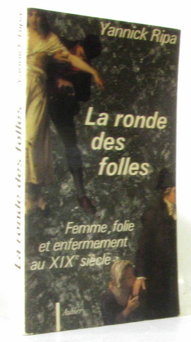 La Ronde des folles : femme, folie et enfermement au XIXe siècle