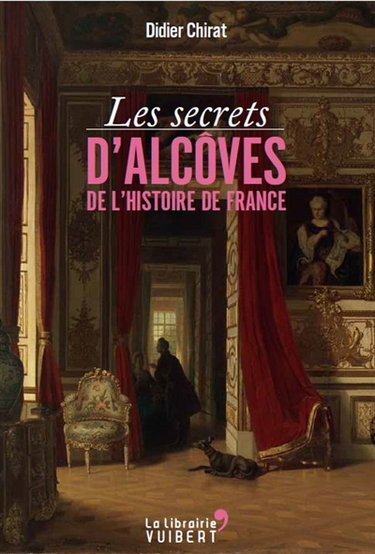 Les secrets d'alcôves de l'histoire de France