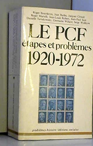 Le P.C.F.: [Parti communiste français]:: Étapes et problèmes, 1920-1972