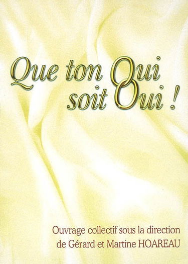 Que ton oui soit oui ! : manuel d'aide à la préparation au mariage