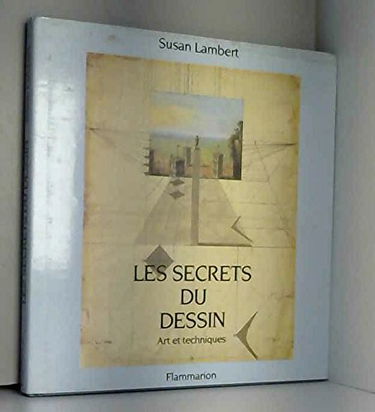 Les Secrets du dessin : art et techniques