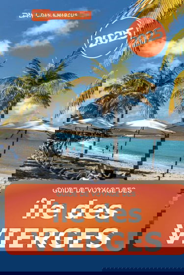 Guide de voyage des îles Vierges 2025: Explorer des joyaux cachés, les meilleures choses à faire, des attractions uniques, des centres de villégiature, des plages et de l'aventure
