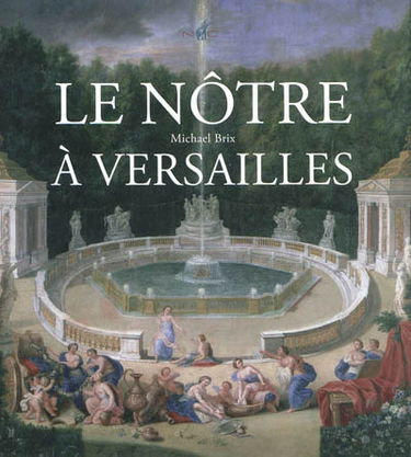 Le Nôtre à Versailles
