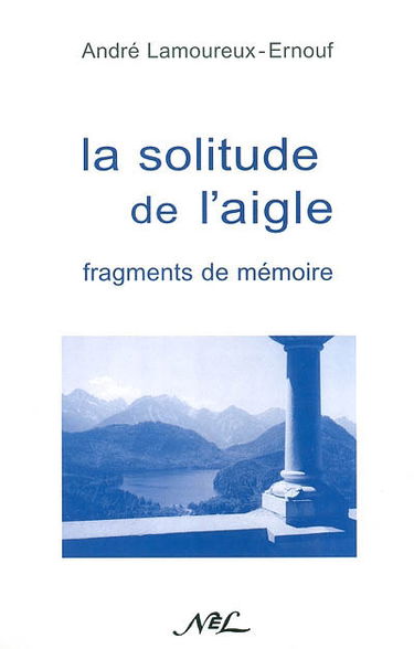 La solitude de l'aigle : fragments de mémoire