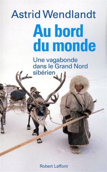 Au bord du monde : une vagabonde dans le Grand Nord sibérien