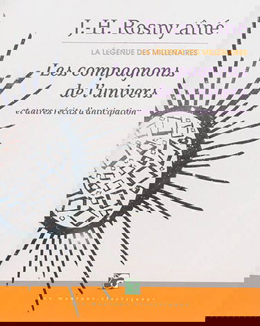 La légende des millénaires. Vol. 3. Les compagnons de l'Univers : et autres récits d'anticipation