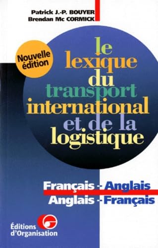 Le Lexique du transport international et de la logistique, 2e édition. Français-anglais/ Anglais-français