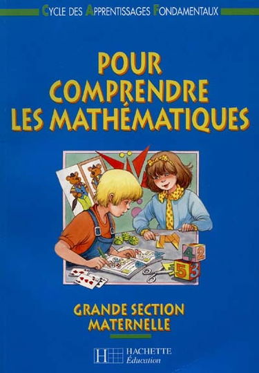Pour comprendre les mathématiques, maternelle grande section : cycle des apprentissages fondamentaux
