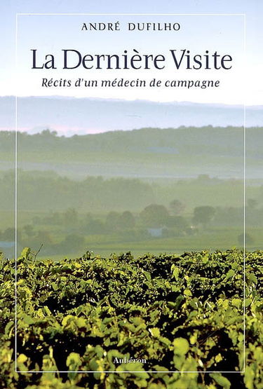 La dernière visite : récits d'un médecin de campagne