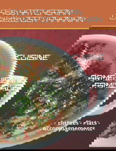 CUISINE ARMÉNIENNE FAMILIALE: Entrées - Plats - Accompagnements