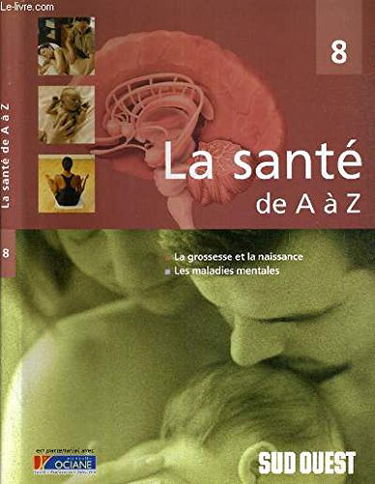 La grossesse et la naissance, les maladies mentales (La santé de A à Z)