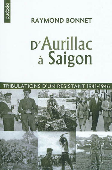 D'Aurillac à Saigon : tribulations d'un résistant, 1941-1946