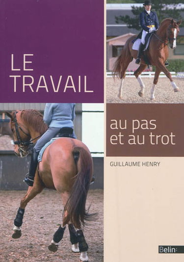 Couverture de Le travail au pas et au trot par Guillaume Henry