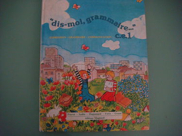 Dis-moi, grammaire... : C.E.1., expression, grammaire, communication