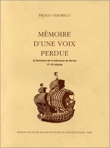 Mémoire d'une voix perdue : le cartulaire de la métropole de Serrès, 17e-19e siècles