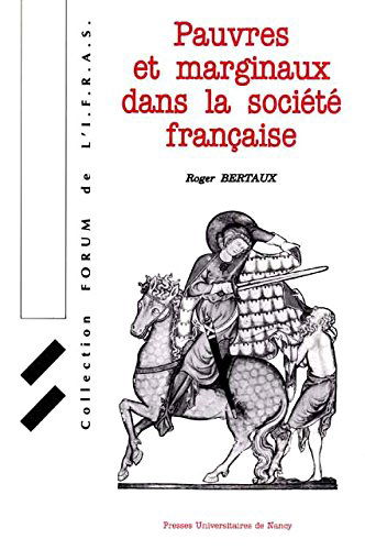 Pauvres et marginaux dans la société française : quelques figures historiques des rapports entre les pauvres, les marginaux et la société française