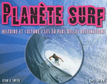 Couverture de Planète surf : histoire et culture, les 50 plus belles destinations