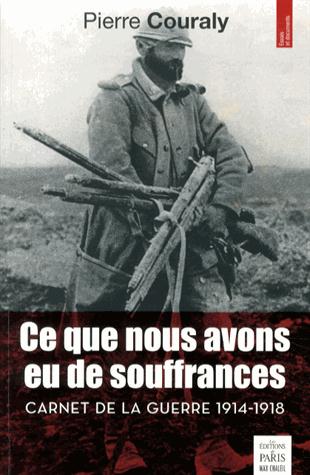 Ce que nous avons eu de souffrances : carnets de la guerre 1914-1918