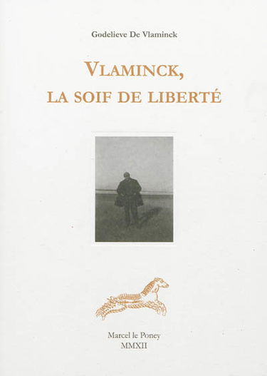 Vlaminck, la soif de liberté : témoignage