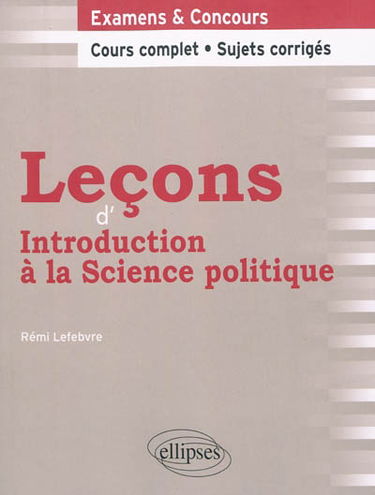 Leçons d'introduction à la science politique : cours complet et sujets corrigés