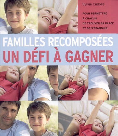 Familles recomposées, un défi à gagner : pour permettre à chacun de trouver sa place et de s'épanouir