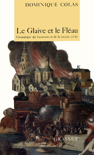 Le Glaive et le fléau : généalogie du fanatisme et de la société civile