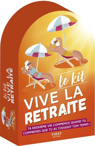 Couverture de Le kit vive la retraite : ta deuxième vie commence quand tu comprends que tu as touuuut ton temps !