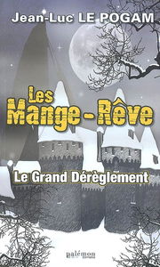 Les Mange-rêve. Vol. 1. Le grand dérèglement