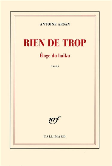 Rien de trop : éloge du haïku : essai
