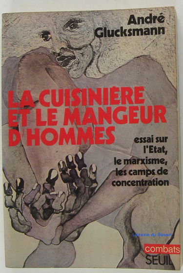 La cuisinière et le mangeur d'hommes : essai sur les rapports entre l'État, le marxisme et les camps de concentration
