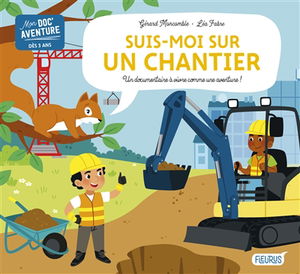 Suis-moi sur un chantier : un documentaire à vivre comme une aventure !