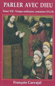 Parler avec Dieu : méditation pour chaque jour de l'année. Vol. 7. Temps ordinaire : semaines XIX-XXVI