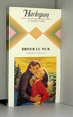 Briser le mur (Collection Harlequin)