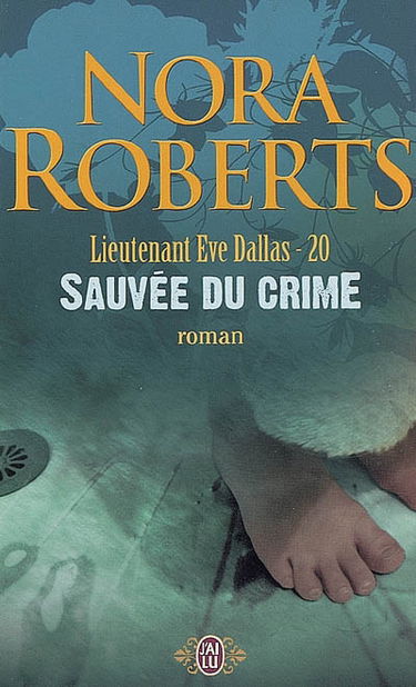 Lieutenant Eve Dallas. Vol. 20. Sauvée du crime