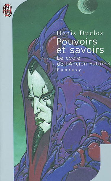 Le cycle de l'Ancien futur. Vol. 3. Pouvoirs et savoirs